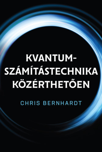 Chris Bernhardt - Kvantum-sz�m�t�stechnika k�z�rthet�en