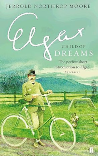 Jerrold Northrop-Moore - Elgar: Child of Dreams