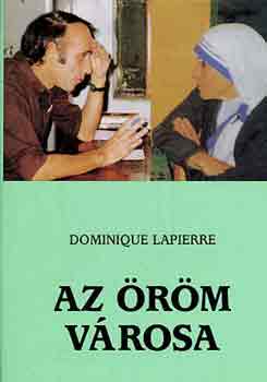 Dominique LaPierre - Az �r�m v�rosa