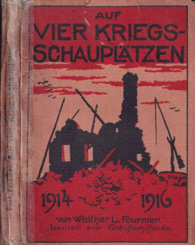 Walter L. Fournier - Auf vier Kriegsschauplatzen 1914-1916