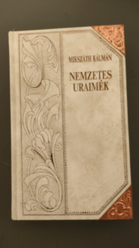 Miksz�th K�lm�n - Miksz�th K�lm�n Nemzetes uraim�k (M�csik, a nagyerej�) I.