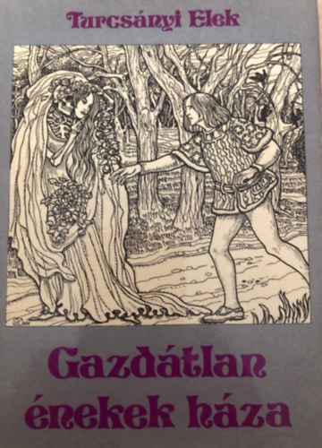 Turcs�nyi Elek - Gazd�tlan �nekek h�za