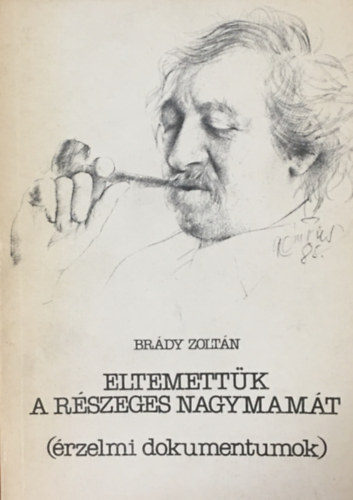 Br�dy Zolt�n - Eltemett�k a r�szeges nagymam�t