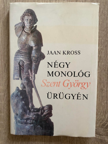Ford.: Rab Zsuzsa Jaan Kross - Négy monológ Szent György ürügyén (Saját képpel)