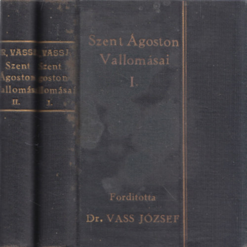 Vass József dr. (ford.) - Szent Ágoston vallomásai I-II. (Vass)