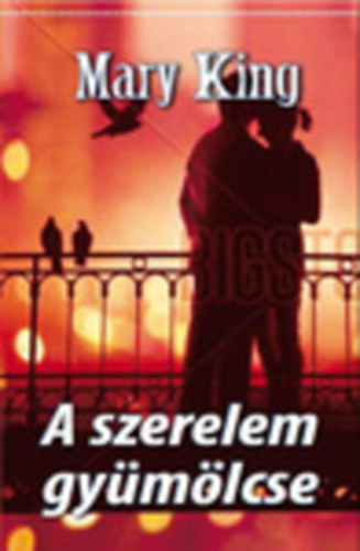 Mary King - A szerelem gymlcse