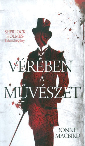 Szerz� Bonnie MacBird - V�r�ben a m�v�szet - Sherlock Holmes kalandreg�ny