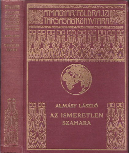 Alm�sy L�szl� - Az ismeretlen Szahara (A Magyar F�ldrajzi T�rsas�g K�nyvt�ra)