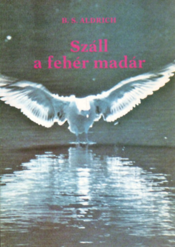 B. S. Aldrich - Szll a fehr madr