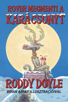 Roddy Doyle - Rover megmenti a kar�csonyt