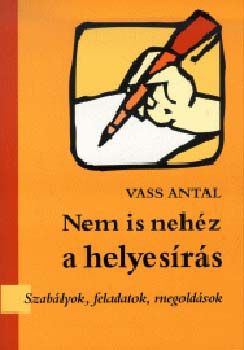 Vass Antal - Nem is nehz a helyesrs
