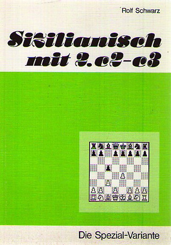 Rolf Schwarz - Sizilianisch mit 2.c2-c3