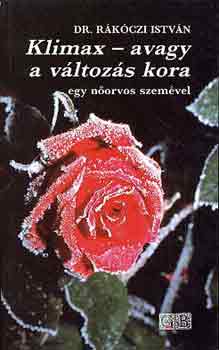 Dr. R�k�czi Istv�n - Klimax-avagy a v�ltoz�s kora