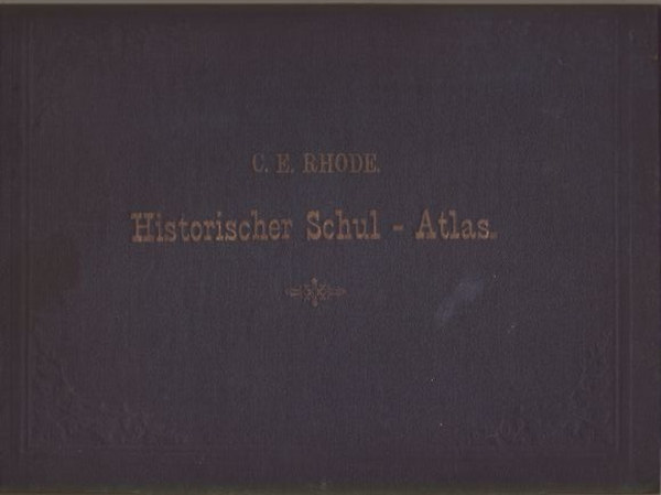 C. E. Rhode - Historischer Schul-Atlas (zur alten, mittleren und neueren Geschichte)- 89 sznes trkp 30 lapon