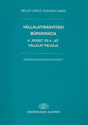 Blley Lszl-Rozgonyi Tams - Vllalatirnytsi brokrcia - a "rossz" s a "j" plda