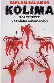 Varlam Salamov - Kolima: T�rt�netek a szt�lini l�gerekb�l