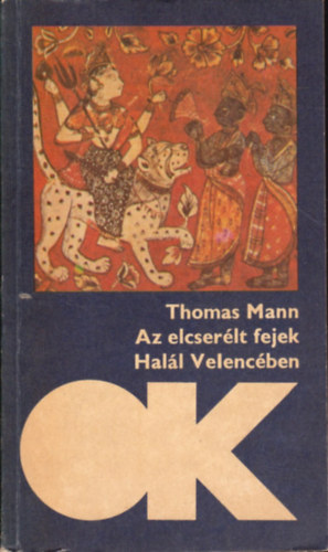 Thomas Mann - Az elcserélt fejek-Halál Velencében (olcsó könyvtár)
