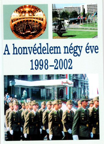 Dr. Holl� J�zsef - A honv�delem n�gy �ve 1998-2002
