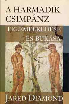 Jared Diamond - A harmadik csimpnz felemelkedse s buksa