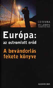 Corinna Milborn - Eurpa: az ostromlott erd - A bevndorls fekete knyve