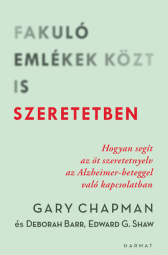 Gary Chapman, Deborah Barr Ed Shaw - Fakuló emlékek közt is szeretetben