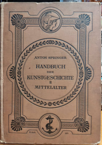 Mittelalter - Anton: Springer - Handbuch der Kunstgeschichte, Band II: Das Mittelalter