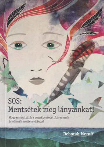 Deborah Meroff - SOS: Mentsétek meg lányainkat!