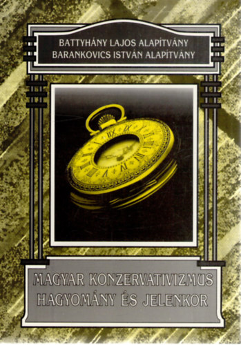 Tőkéczki László (szerk.) - Magyar konzervativizmus - hagyomány és jelenkor