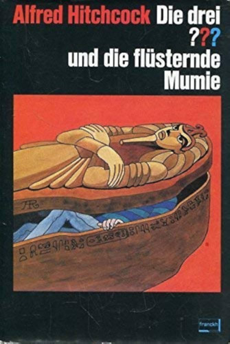 Alfred Hitchcock - Die drei ??? und die flüsternde Mumie. Erzählt von Robert Arthur