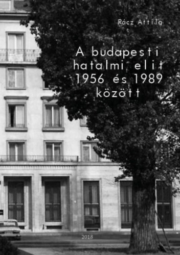 R�cz Attila - A budapesti hatalmi elit 1956 �s 1989 k�z�tt
