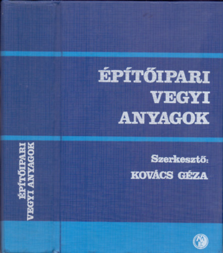 Kov�cs G�za  (szerk.) - �p�t�ipari vegyi anyagok t�bl�zata