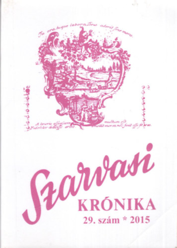Dr. Kutas Ferenc (szerk.) - Szarvasi Krónika 29. szám 2015