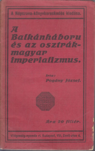 Pogny Jzsef - A Balknhboru s az osztrk-magyar imperializmus