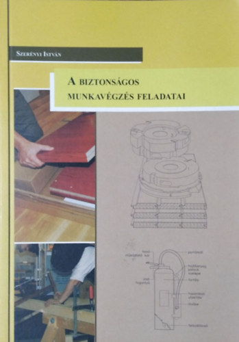 Szer�nyi Istv�n - A biztons�gos munkav�gz�s feladatai