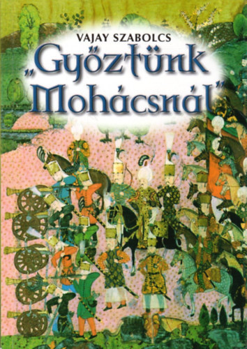 Vajay Szabolcs - "Gyztnk Mohcsnl"