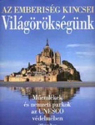 Thomas Veser - Vilgrksgnk - Memlkek s nemzeti parkok az UNESCO vdelmben (Az emberisg kincsei)