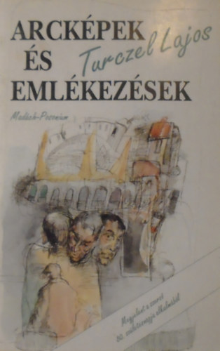 Turczel Lajos - Arckpek s emlkezsek