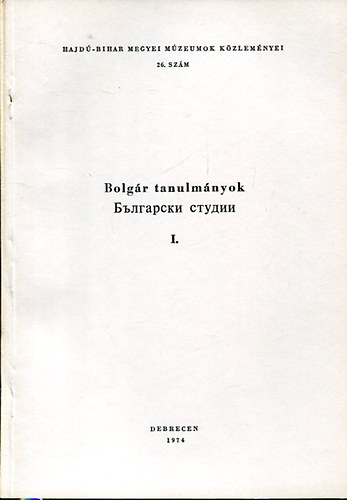 Debrecen - Bolg�r tanulm�nyok I.