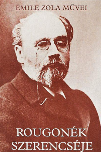 Émile Zola - Rougonék szerencséje