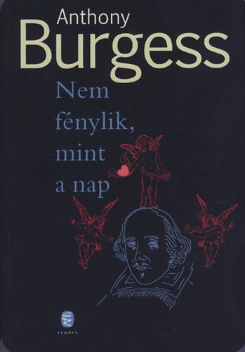 Anthony Burgess - Nem fnylik, mint a nap