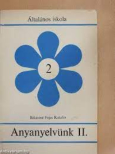 Bksin Fejes Katalin - Anyanyelvnk II. 2. osztly