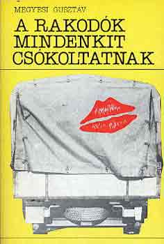 Megyesi Gusztáv - A rakodók mindenkit csókoltatnak