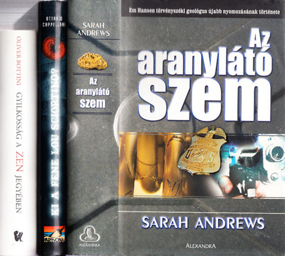 Sarah Andrews Oliver Bottini - 3 db. krimi (Az aranyl�t� szem + Gyilkoss�g a Zen jegy�ben + Ki a fene Lou Sciortino?)