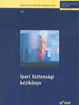 Dr.  Bndi Gyula (szerk.) - Ipari biztonsgi kziknyv