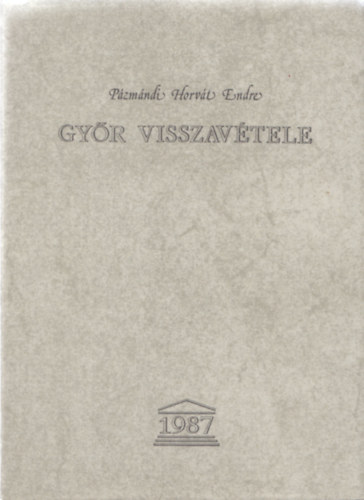 P�zm�ndi Horv�th Endre - Gy�r visszav�tele