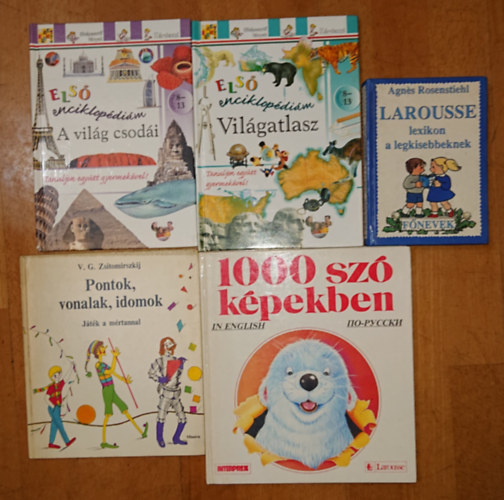 Agn�s Rosenstiehl, V.G. Zsitomirszkij - 5 k�nyv k�v�ncsi gyerekeknek: Larousse lexikon a legkisebbeknek, Pontok, vonalak, idomok, 1000 sz� k�pekben, Els� enciklop�di�m - A vil�g csod�i,   Els� enciklop�di�m - Vil�gatlasz