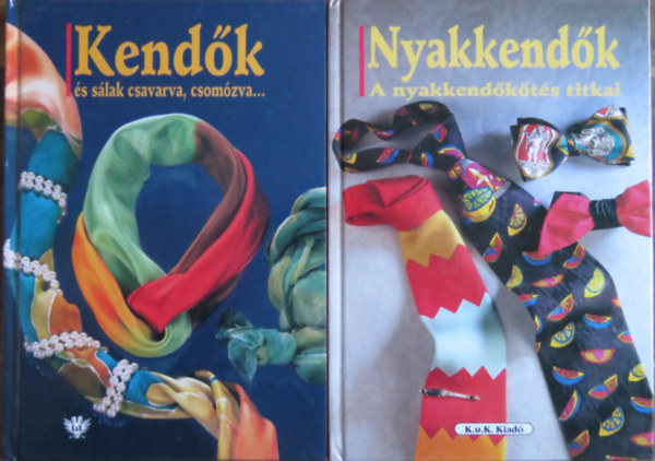 Michael Adam Edeltraud Weber-Lorkowski - 2 k�tet divat-�lt�zk�d�s: Kend�k �s s�lak csavarva, csom�zva + Nyakend�k: A nyakkend�k�t�s titkai