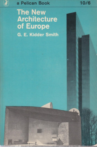 G.E. Kidder Smith - The new architecture of Europe