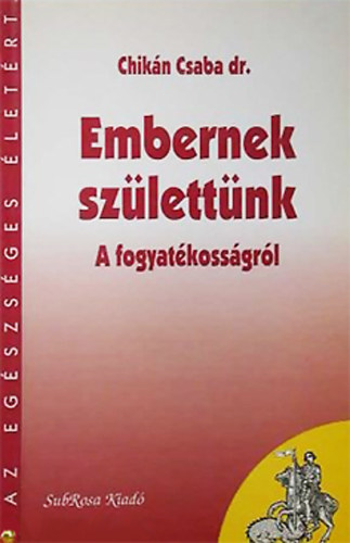 Chikn Csaba dr. - Embernek szlettnk - A fogyatkossgrl