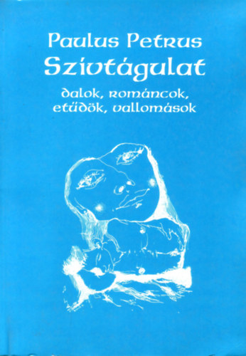 Paulus Petrus - Sz�vt�gulat (dalok, rom�ncok, et�d�k, vallom�sok)